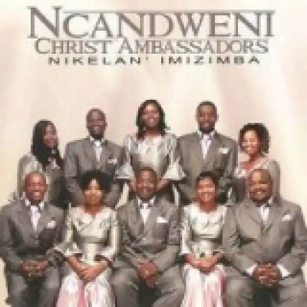 Ncandweni Christ Ambassadors - Umdumise njalo